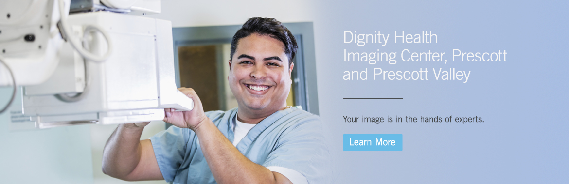 Dignity Health Imaging Center, Prescott and Prescott Valley: Your image is in the hands of experts.